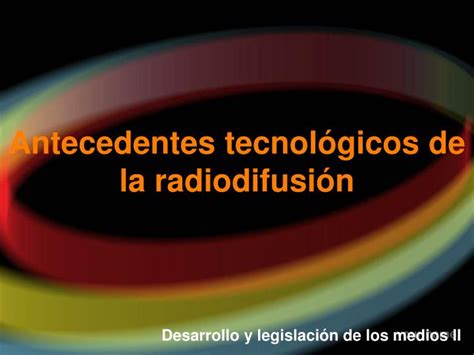 PPT Antecedentes tecnológicos de la radiodifusión PowerPoint