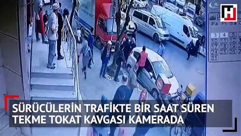 S R C Lerin Trafikte Bir Saat S Ren Tekme Tokat Kavgas Kamerada