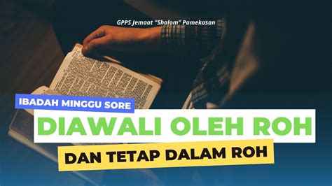 DIAWALI OLEH ROH DAN TETAP DALAM ROH PDT JUSAK KOSASIH YouTube