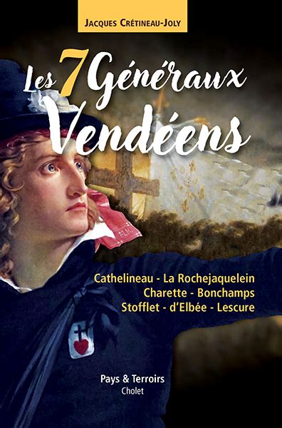 Les 7 Généraux vendéens GUERRE DE VENDÉE BIOGRAPHIES éditions Pays