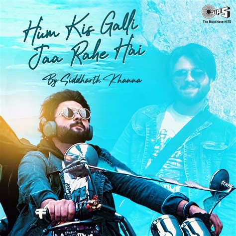 Siddharth Khanna Hum Kis Galli Jaa Rahe Hai Cover Version Single