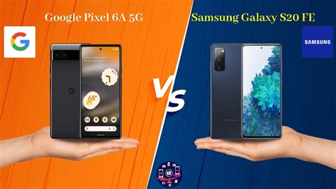 Google Pixel 6A 5G Vs Samsung Galaxy S20 FE Full Comparison Full