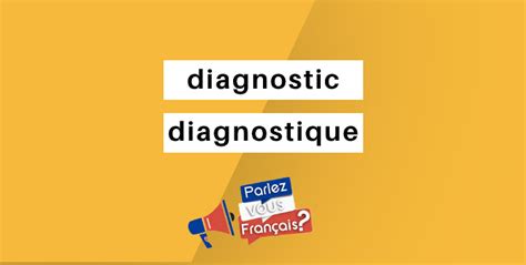 « Diagnostic » ou « Diagnostique