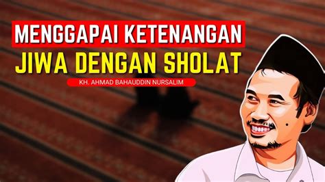 GUS BAHA TERBARU MENGGAPAI KETENANGAN JIWA DENGAN SHOLAT YouTube