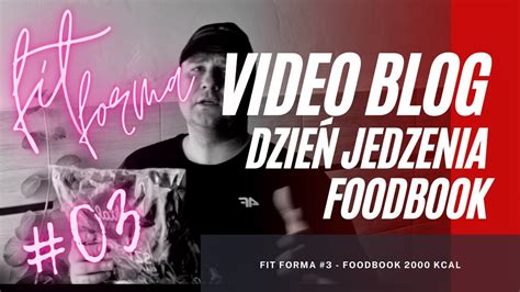 Fit Forma Dzie Jedzenia Foodbook Kcal Vlog Bartosz