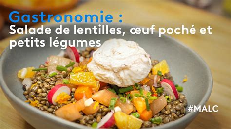 Gastronomie Salade De Lentilles œuf Poché Et Petits Légumes Youtube