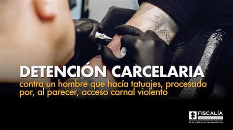 Detenci N Carcelaria Contra Hombre Que Hac A Tatuajes Por Al Parecer