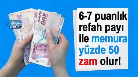 6 7 puanlık refah payı ile memura yüzde 50 zam olur Personel Sağlık