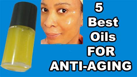 5 Best Oils For Anti Aging How To Get Younger Looking Skin Using Oils Youtube