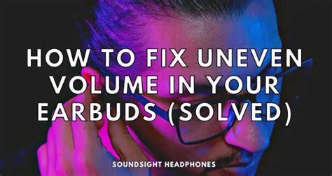 How To Fix One Earbud Louder Than The Other Solved Soundsightr