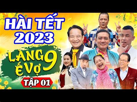 Hài Tết 2023 | LÀNG Ế VỢ 9 - Tập 1 | Phim Hài Tết Mới Hay Nhất 2023 | Chiến Thắng, Bình Trọng 26 ...