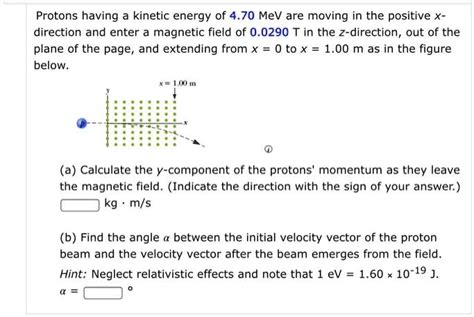 SOLVED Protons Having A Kinetic Energy Of 4 70 MeV Are Moving In The