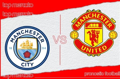 Pronostic Manchester City Manchester United Et Meilleures Cotes