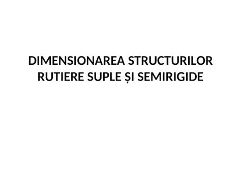 PPT DIMENSIONAREA STRUCTURILOR RUTIERE SUPLE ŞI SEMIRIGIDE DOKUMEN TIPS