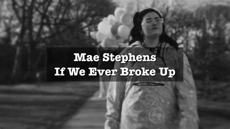 【和訳andlyric】mae Stephens If We Ever Broke Up Youtube