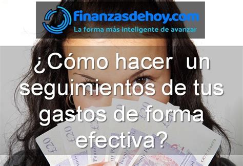 ¿cómo Hacer Un Seguimiento De Tus Gastos De Forma Efectiva