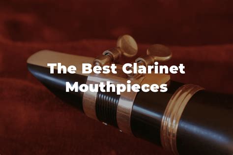 Of The Best Clarinet Mouthpieces In