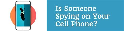 Is Someone Spying On Your Cell Phone How To Tell Stop Them