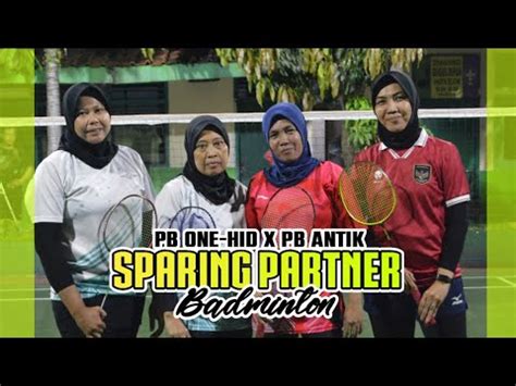 Sparing Badminton Pb One Hid X Pb Antik Vivi Lia Vs Rini Miska Youtube