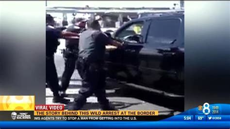 The Story Behind Wild Arrest At The Border Cbs News 8 San Diego Ca