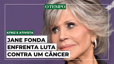 Jane Fonda está com câncer e continua na luta por causas ambientais