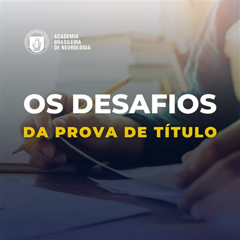 Os desafios da prova de título ABN Academia Brasileira de Neurologia