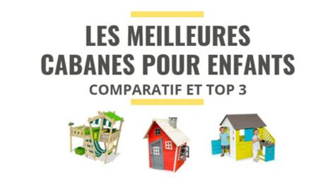 Les Meilleures Cabanes Pour Enfants Comparatif Le Juste Choix