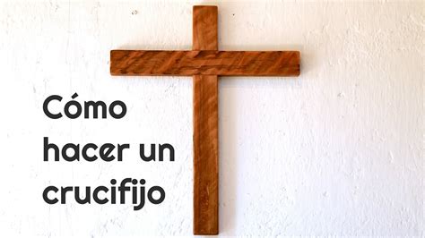 C Mo Hacer Un Crucifijo De Madera Youtube