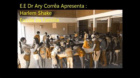 Ee Dr Ary Corr A Harlem Shake Escola Da Familia Youtube