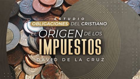 El Origen De Los Impuestos Pr David De La Cruz Vnpem Norte Youtube