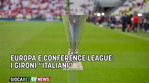 Sorteggi Europa E Conference League I Gironi Italiani Youtube