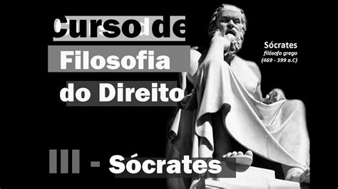 Curso De Filosofia Do Direito Aula 3 Sócrates Youtube