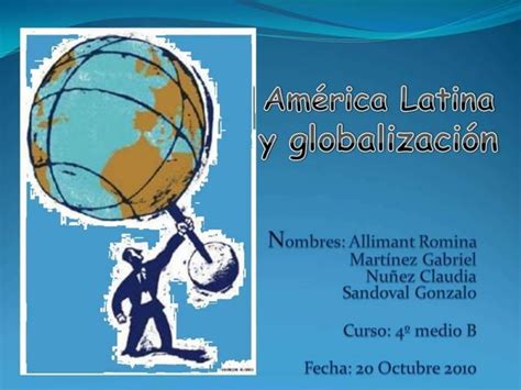 America Latina Y Globalizacion Ppt