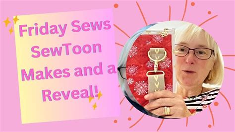 Friday Sews SewToon Makes And A Reveal YouTube