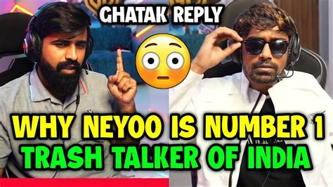 Ghatak Bhai On Why Neyoo Is Number Trash Talker Of India Ft