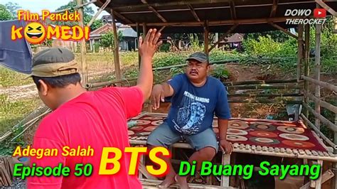 Episode Part Adegan Salah Dibuang Sayang Bts Film