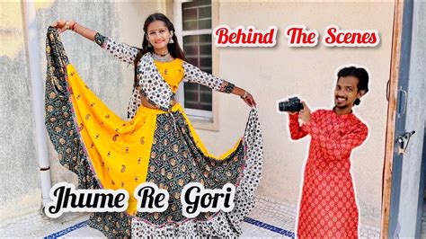 Behind The Scenes Jhume Re Gori Dance Cover Aman Dancer Real Youtube