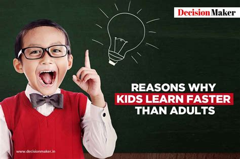 Reasons Why Kids Learn Faster Than Adults Decision Maker