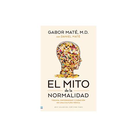 El Mito De La Normalidad Gabor Mate Biblioteca Online Donde Comprar