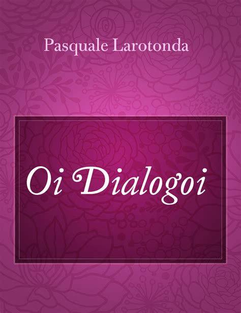 Oi Dialogoi Il Racconto Di Pasquale Larotonda Storiebrevi Ilmiolibro