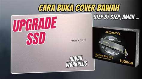 MUDAH Tutorial Upgrade Cara Pasang SSD Di Advan Workplus Step By