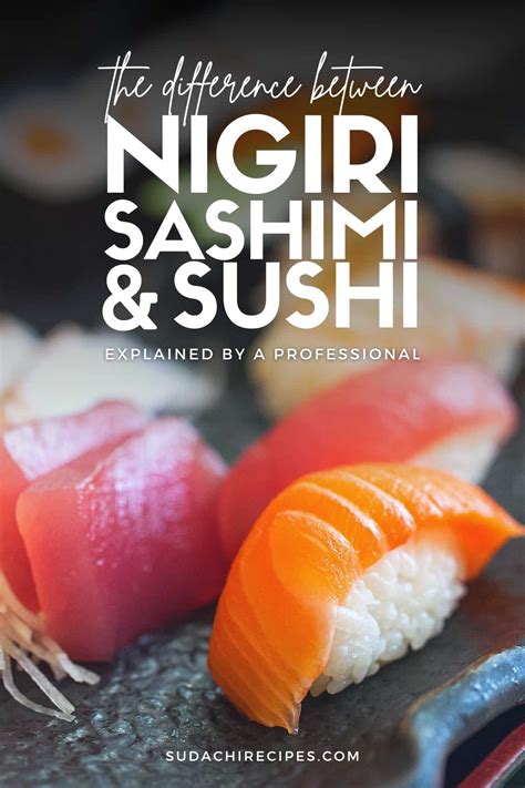 Nigiri vs Sashimi vs Sushi: Differences Explained by a Professional ...