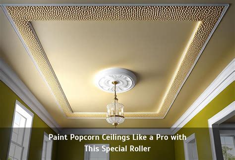 Paint Popcorn Ceilings Like A Pro With This Special Roller Corley Designs