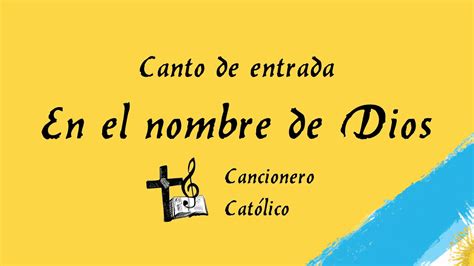 En El Nombre De Dios Cancionero Cat Lico Youtube