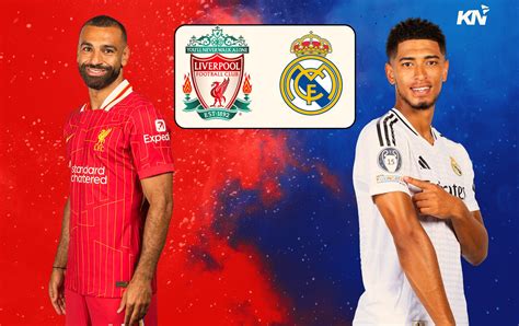 Liverpool Vs Real Madrid Live Streaming TV Channel Kick Off Time