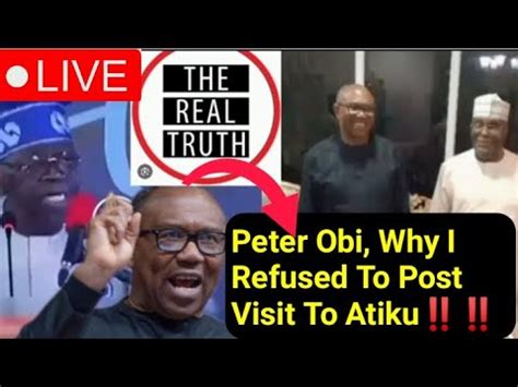 Peter Obi Why I Refused To Post My Visit To Atiku Real Truth As