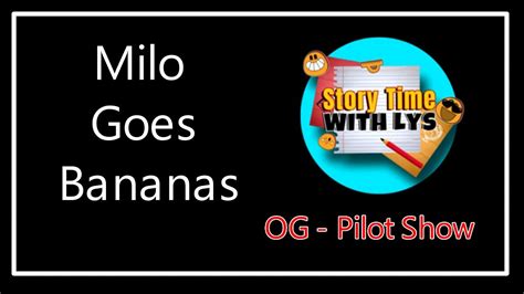 Story Time With Lys Milo Goes Bananas Youtube