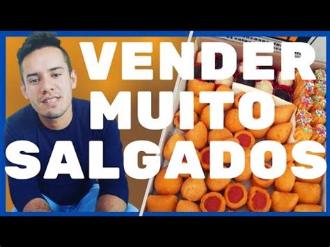 Como Vender Salgados Aprenda Formas Youtube