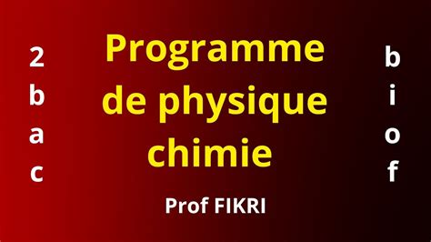 Programme De Physique Chimie Bac Sm Pc Biof Youtube