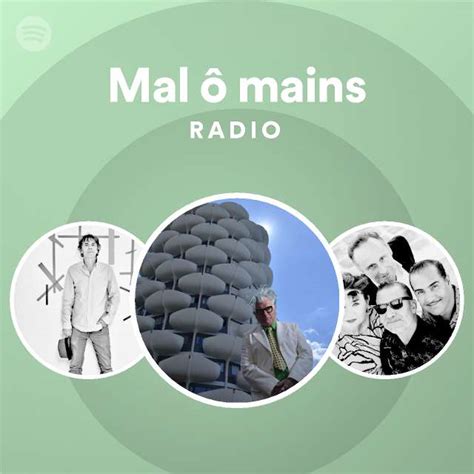 Mal ô mains Radio playlist by Spotify Spotify